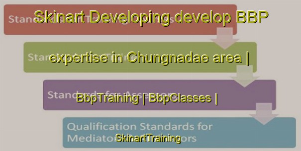 Skinart Developing develop BBP expertise in Chungnadae area | BbpTraining | BbpClasses | SkinartTraining-Republic of Korea